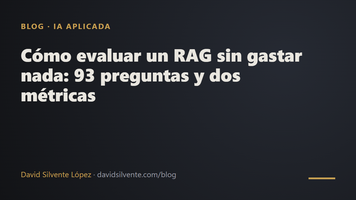 Cómo evaluar un RAG sin gastar nada: 93 preguntas y dos métricas